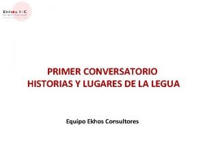 PRIMER CONVERSATORIO HISTORIAS Y LUGARES DE LA LEGUA