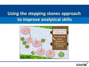 Using the stepping stones approach to improve analytical