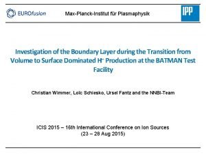 MaxPlanckInstitut fr Plasmaphysik Investigation of the Boundary Layer