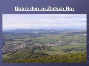 Dobr den ze Zlatch Hor Prezentace msta Zlatch