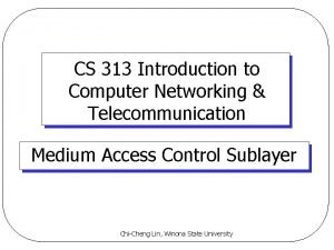 CS 313 Introduction to Computer Networking Telecommunication Medium