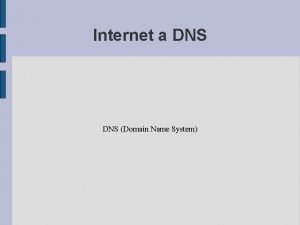 Internet a DNS Domain Name System vod Internet