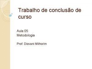 Trabalho de concluso de curso Aula 05 Metodologia