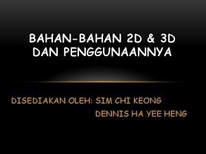 BAHANBAHAN 2 D 3 D DAN PENGGUNAANNYA DISEDIAKAN