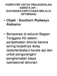 KOMPUTER UNTUK PENJADWALAN KERETA API DUKUNGAN KEPUTUSAN MELALUI