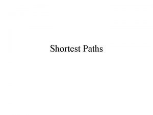Shortest Paths Shortest Paths Problem Instance A digraph