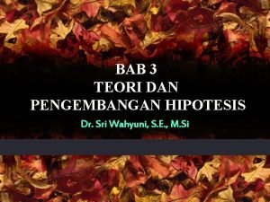 BAB 3 TEORI DAN PENGEMBANGAN HIPOTESIS Dr Sri