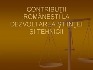 CONTRIBUII ROM NETI LA DEZVOLTAREA TIINEI I TEHNICII