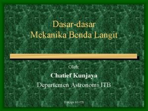 Dasardasar Mekanika Benda Langit Oleh Chatief Kunjaya Departemen