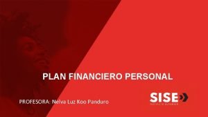 PLAN FINANCIERO PERSONAL PROFESORA Nelva Luz Koo Panduro