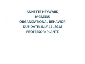 ANNETTE HEYWARD MGM 335 ORGANIZATIONAL BEHAVIOR DUE DATE