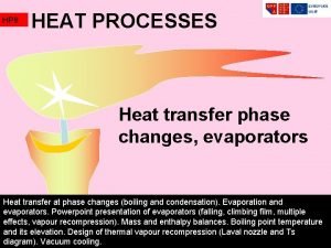 HP 8 HEAT PROCESSES Heat transfer phase changes