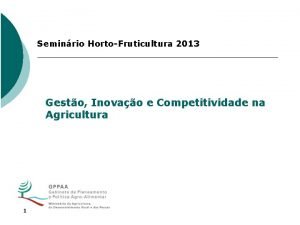 Seminrio HortoFruticultura 2013 Gesto Inovao e Competitividade na