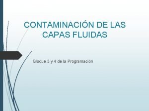 CONTAMINACIN DE LAS CAPAS FLUIDAS Bloque 3 y
