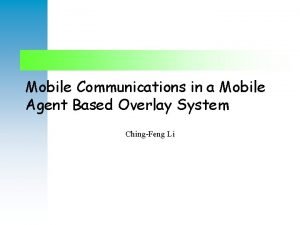 Mobile Communications in a Mobile Agent Based Overlay