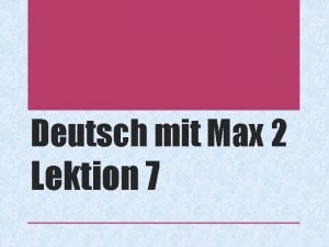 Deutsch mit Max 2 Lektion 7 Nzev koly