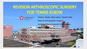 REVISION ARTHROSCOPIC SURGERY FOR TENNIS ELBOW Social Welfare