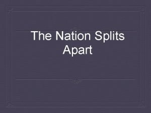 The Nation Splits Apart Essential Question What were