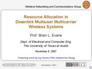 Wireless Networking and Communications Group Resource Allocation in