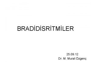 BRADDSRTMLER 25 09 12 Dr M Murat zgen