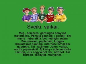 Sveiki vaikai Mes senjors garbingos senyvos moteriks Pensij