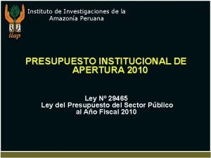 Instituto de Investigaciones de la Amazona Peruana PRESUPUESTO