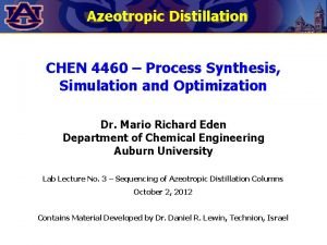 Azeotropic Distillation CHEN 4460 Process Synthesis Simulation and