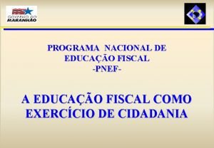PROGRAMA NACIONAL DE EDUCAO FISCAL PNEF A EDUCAO