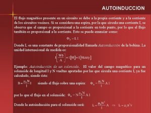 AUTOINDUCCION El flujo magntico presente en un circuito