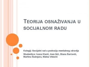 TEORIJA OSNAIVANJA U SOCIJALNOM RADU Kolegij Socijalni rad