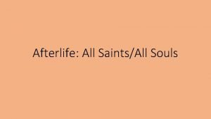 Afterlife All SaintsAll Souls Opening Prayer What happens