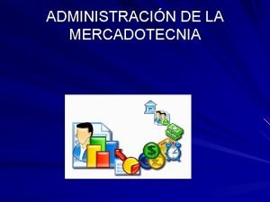 ADMINISTRACIN DE LA MERCADOTECNIA ADMINISTRACIN DE LA MERCADOTECNIA