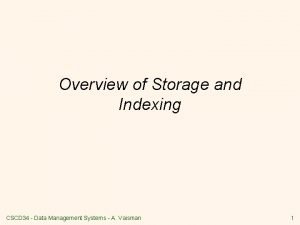 Overview of Storage and Indexing CSCD 34 Data