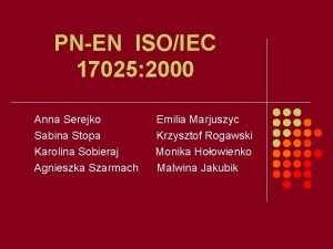 PNEN ISOIEC 17025 2000 Anna Serejko Sabina Stopa