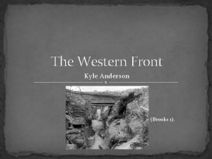 The Western Front Kyle Anderson Brooks 1 Starting