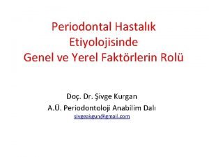 Periodontal Hastalk Etiyolojisinde Genel ve Yerel Faktrlerin Rol