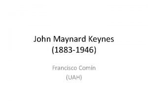 John Maynard Keynes 1883 1946 Francisco Comn UAH