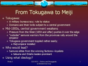 From Tokugawa to Meiji v Tokugawa v v