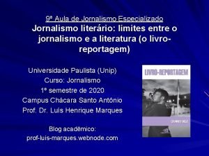 9 Aula de Jornalismo Especializado Jornalismo literrio limites