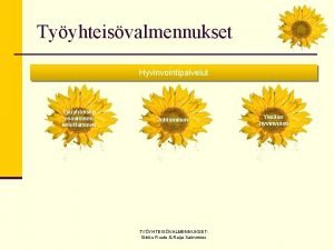 Tyyhteisvalmennukset Hyvinvointipalvelut Tyyhteisn osaamisen kehittminen Johtaminen TYYHTEISVALMENNUKSET Sirkku