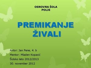 OSNOVNA OLA POLJE PREMIKANJE IVALI Avtor Jan Pene