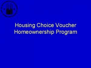 Housing Choice Voucher Homeownership Program Voucher Homeownership Program