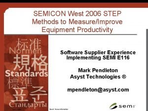 SEMICON West 2006 STEP Methods to MeasureImprove Equipment