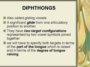 Diphthongs are