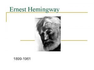 Ernest Hemingway 1899 1961 About morals I know