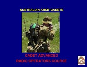 AUSTRALIAN ARMY CADETS CADET ADVANCED RADIO OPERATORS COURSE