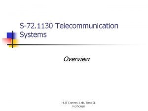 S72 1130 Telecommunication Systems Overview HUT Comms Lab