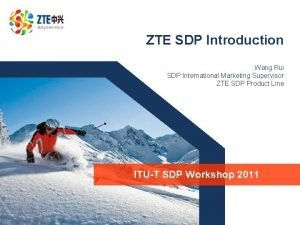 ZTE SDP Introduction Wang Rui SDP International Marketing