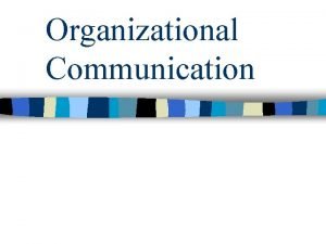 Organizational Communication Organizational Communication In the beginning A