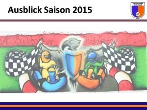 Ausblick Saison 2015 Ausblick Saison 2015 Themen Clubmeisterschaft